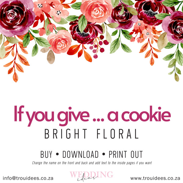 If I give someone a cookie - Bright Floral